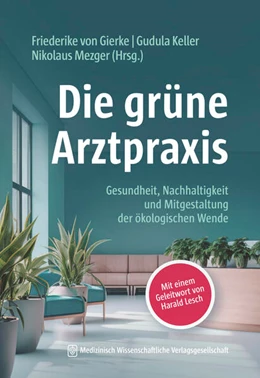 Abbildung von von Gierke / Keller | Die grüne Arztpraxis | 1. Auflage | 2024 | beck-shop.de