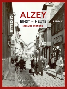 Abbildung von Widmann | Alzey Einst und Heute Band 2 | 1. Auflage | 2024 | beck-shop.de