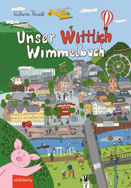 Abbildung von Thewalt | Unser Wittlich Wimmelbuch | 1. Auflage | 2024 | beck-shop.de