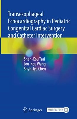 Abbildung von Tsai / Wang | Transesophageal Echocardiography in Pediatric Congenital Cardiac Surgery and Catheter Intervention | 1. Auflage | 2024 | beck-shop.de