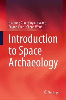 Abbildung von Guo / Wang | Introduction to Space Archaeology | 1. Auflage | 2024 | beck-shop.de