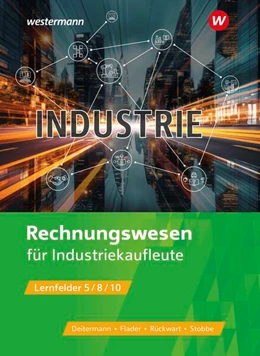 Abbildung von Flader / Deitermann | Industriekaufleute. Rechnungswesen Schulbuch | 14. Auflage | 2024 | beck-shop.de