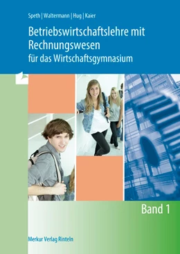 Abbildung von Speth / Waltermann | Betriebswirtschaftslehre mit Rechnungswesen für das Wirtschaftsgymnasium - Band 1 | 15. Auflage | 2024 | beck-shop.de