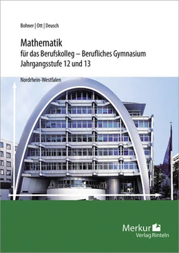 Abbildung von Ott / Bohner | Mathematik für das Berufskolleg - Berufliches Gymnasium. Jahrgangsstufen 12 und 13. Nordrhein-Westfalen (NRW) | 2. Auflage | 2024 | beck-shop.de