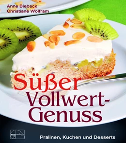 Abbildung von Bieback / Wolfram | Süßer Vollwert-Genuss | 1. Auflage | 2024 | beck-shop.de