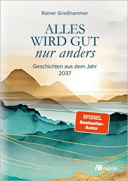 Abbildung von Grießhammer | Alles wird gut - nur anders | 1. Auflage | 2024 | beck-shop.de