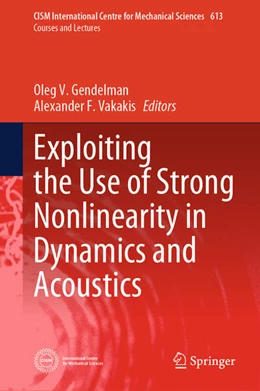 Abbildung von Gendelman / Vakakis | Exploiting the Use of Strong Nonlinearity in Dynamics and Acoustics | 1. Auflage | 2024 | 613 | beck-shop.de