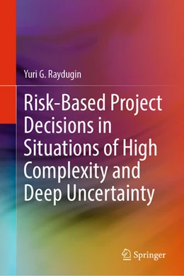 Abbildung von Raydugin | Risk-Based Project Decisions in Situations of High Complexity and Deep Uncertainty | 1. Auflage | 2024 | beck-shop.de
