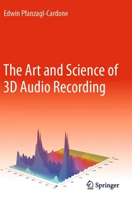 Abbildung von Pfanzagl-Cardone | The Art and Science of 3D Audio Recording | 1. Auflage | 2024 | beck-shop.de