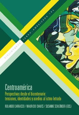 Abbildung von Carrasco / Chaves | Centroamérica : perspectivas desde el bicentenario : tensiones, identidades y asedios al istmo letrado | 1. Auflage | 2024 | beck-shop.de
