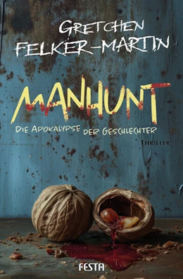 Abbildung von Felker-Martin | MANHUNT - Die Apokalypse der Geschlechter | 1. Auflage | 2024 | beck-shop.de