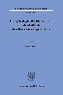 Abbildung von Sauter | Die gefestigte Rechtsposition als Maßstab des Rückwirkungsverbots. | 1. Auflage | 2024 | beck-shop.de