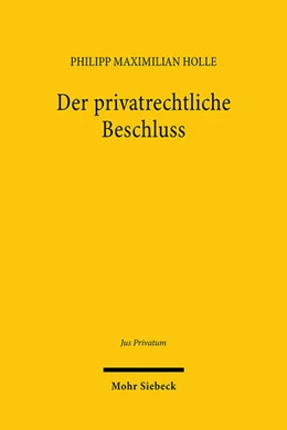 Abbildung von Holle | Der privatrechtliche Beschluss | 1. Auflage | 2025 | 278 | beck-shop.de