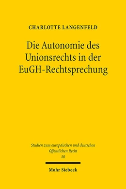 Abbildung von Langenfeld | Die Autonomie des Unionsrechts in der EuGH-Rechtsprechung | 1. Auflage | 2024 | 50 | beck-shop.de