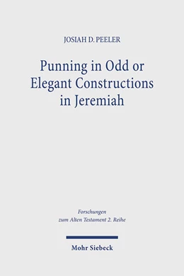 Abbildung von Peeler | Punning in Odd or Elegant Constructions in Jeremiah | 1. Auflage | 2025 | beck-shop.de