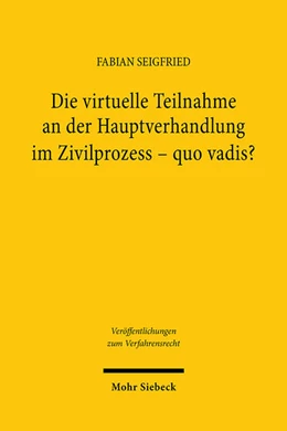 Abbildung von Seigfried | Die virtuelle Teilnahme an der Hauptverhandlung im Zivilprozess - quo vadis? | 1. Auflage | 2024 | 206 | beck-shop.de