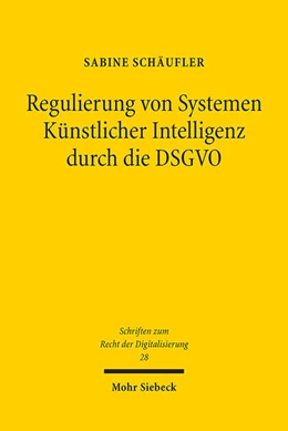 Abbildung von Schäufler | Regulierung von Systemen Künstlicher Intelligenz durch die DSGVO | 1. Auflage | 2024 | 28 | beck-shop.de