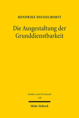 Abbildung von Diesselhorst | Die Ausgestaltung der Grunddienstbarkeit | 1. Auflage | 2024 | 120 | beck-shop.de