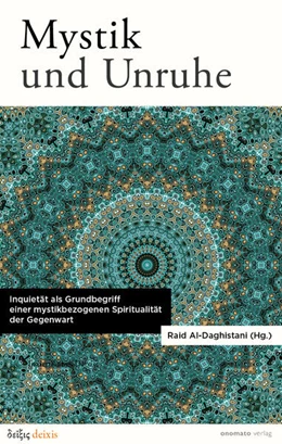 Abbildung von Konersmann / Al-Daghistani | Mystik und Unruhe. Inquietät als Grundbegriff einer mystikbezogenen Spiritualität der Gegenwart. | 1. Auflage | 2024 | beck-shop.de