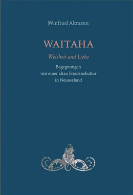 Abbildung von Altmann | WAITAHA - Weisheit und Liebe | 1. Auflage | 2024 | beck-shop.de