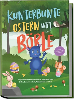 Abbildung von Lohmann | Kunterbunte Ostern mit Börle: Inspirierende Ostergeschichten für Kinder über Liebe, Zusammenhalt, Achtsamkeit und Mut | inkl. gratis Audio-Dateien zu allen Kindergeschichten | 1. Auflage | 2024 | beck-shop.de