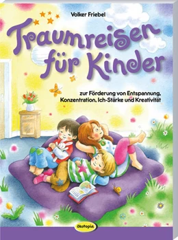 Abbildung von Friebel / Schön | Traumreisen für Kinder | 1. Auflage | 2024 | beck-shop.de