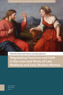 Abbildung von Nelson / Johnson | Negotiating Feminism and Faith in the Lives and Works of Late Medieval and Early Modern Women | 1. Auflage | 2024 | 25 | beck-shop.de