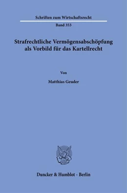 Abbildung von Geuder | Strafrechtliche Vermögensabschöpfung als Vorbild für das Kartellrecht. | 1. Auflage | 2024 | beck-shop.de