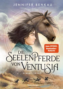 Abbildung von Benkau / Ravensburger Verlag GmbH | Die Seelenpferde von Ventusia, Band 4: Himmelskind (Abenteuerliche Pferdefantasy ab 10 Jahren von der Dein-SPIEGEL-Bestsellerautorin) | 1. Auflage | 2024 | beck-shop.de