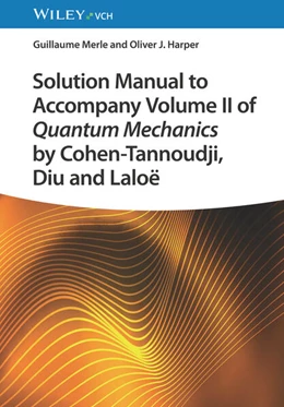 Abbildung von Merle / Harper | Solution Manual to Accompany Volume II of Quantum Mechanics by Cohen-Tannoudji, Diu and Laloë | 1. Auflage | 2024 | beck-shop.de