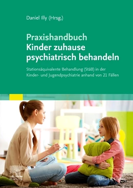 Abbildung von Illy | Praxishandbuch Kinder zuhause psychiatrisch behandeln | 1. Auflage | 2024 | beck-shop.de