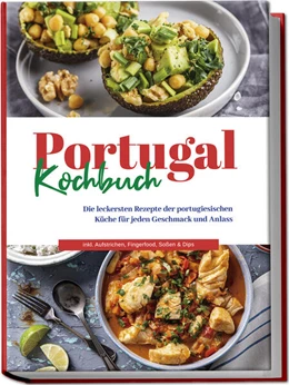 Abbildung von Santos | Portugal Kochbuch: Die leckersten Rezepte der portugiesischen Küche für jeden Geschmack und Anlass | inkl. Aufstrichen, Fingerfood, Soßen & Dips | 1. Auflage | 2024 | beck-shop.de