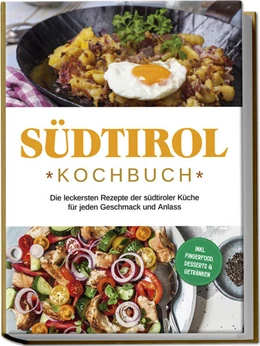 Abbildung von Brunner | Südtirol Kochbuch: Die leckersten Rezepte der südtiroler Küche für jeden Geschmack und Anlass | inkl. Fingerfood, Desserts & Getränken | 1. Auflage | 2024 | beck-shop.de