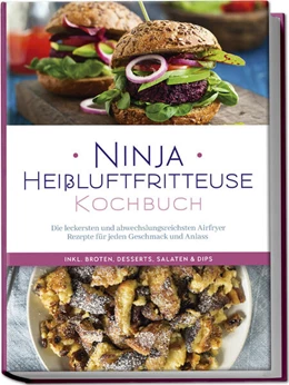 Abbildung von Bertram | Ninja Heißluftfritteuse Kochbuch: Die leckersten und abwechslungsreichsten Airfryer Rezepte für jeden Geschmack und Anlass - inkl. Broten, Desserts, Salaten & Dips | 1. Auflage | 2024 | beck-shop.de