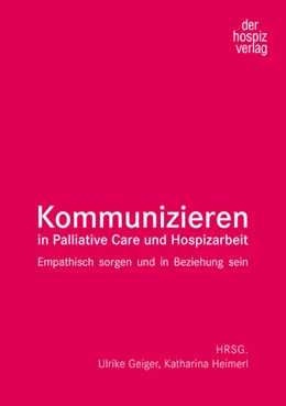 Abbildung von Geiger / Heimerl | Kommunizieren in Palliative Care und Hospizarbeit | 1. Auflage | 2024 | beck-shop.de
