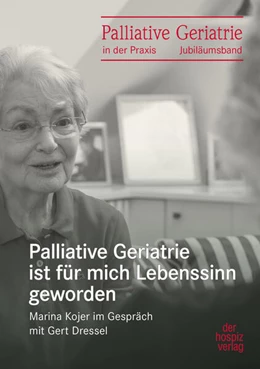 Abbildung von Dressel / Kojer | Palliative Geriatrie ist für mich Lebenssinn geworden | 1. Auflage | 2024 | beck-shop.de