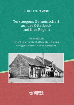 Abbildung von Kellermann | Tersteegens Gemeinschaft auf der Otterbeck und ihre Regeln | 1. Auflage | 2024 | beck-shop.de