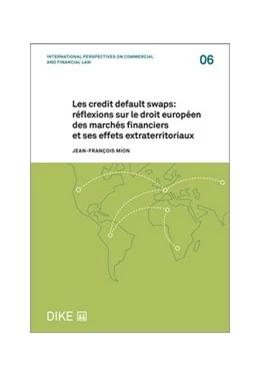 Abbildung von Mion | Les credit default swaps: réflexions sur le droit européen des marchés financiers et ses effets extraterritoriaux | 1. Auflage | 2024 | Volume 6 | beck-shop.de