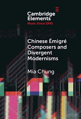 Abbildung von Chung | Chinese Émigré Composers and Divergent Modernisms | 1. Auflage | 2024 | beck-shop.de