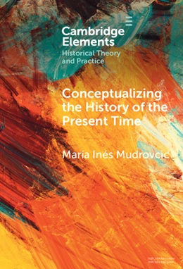 Abbildung von Mudrovcic | Conceptualizing the History of the Present Time | 1. Auflage | 2024 | beck-shop.de