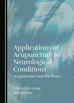 Abbildung von Gong / Liu | Applications of Acupuncture to Neurological Conditions | 1. Auflage | 2024 | beck-shop.de