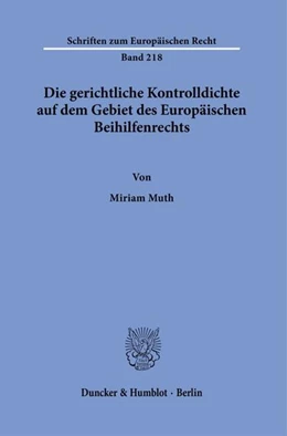 Abbildung von Muth | Die gerichtliche Kontrolldichte auf dem Gebiet des Europäischen Beihilfenrechts. | 1. Auflage | 2024 | beck-shop.de