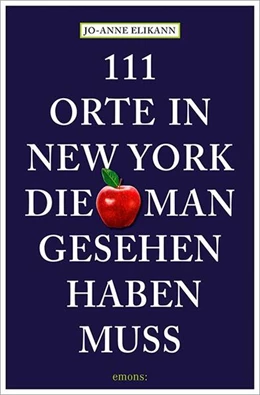 Abbildung von Elikann / Lusk | 111 Orte in New York, die man gesehen haben muss | 1. Auflage | 2024 | beck-shop.de