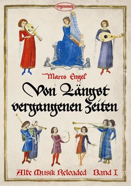 Abbildung von Engel | Alte Musik Reloaded, Band 1 | 1. Auflage | 2024 | beck-shop.de