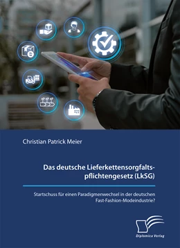 Abbildung von Meier | Das deutsche Lieferkettensorgfaltspflichtengesetz (LkSG). Startschuss für einen Paradigmenwechsel in der deutschen Fast-Fashion-Modeindustrie? | 1. Auflage | 2024 | beck-shop.de