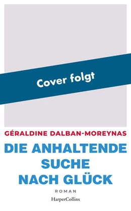 Abbildung von Dalban-Moreynas | Die anhaltende Suche nach Glück | 1. Auflage | 2024 | beck-shop.de
