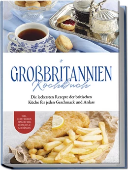 Abbildung von Davis | Großbritannien Kochbuch: Die leckersten Rezepte der britischen Küche für jeden Geschmack und Anlass | inkl. Aufstrichen, Fingerfood, Desserts & Getränken | 1. Auflage | 2024 | beck-shop.de