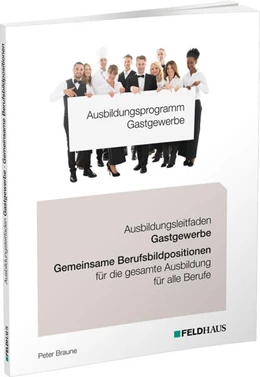 Abbildung von Braune | Ausbildungsprogramm Gastgewerbe / Ausbildungsleitfaden Gastgewerbe - Gemeinsame Berufsbildpositionen für alle Berufe | 7. Auflage | 2024 | beck-shop.de