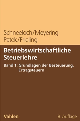 Abbildung von Schneeloch / Meyering | Betriebswirtschaftliche Steuerlehre • Band 1: Grundlagen der Besteuerung, Ertragsteuern | 8. Auflage | 2024 | beck-shop.de