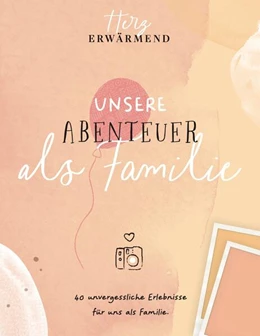 Abbildung von Herzerwärmend! 40 unvergessliche Erlebnisse als Familie. | 1. Auflage | 2023 | beck-shop.de